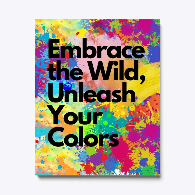 Embrace the Wild, Unleash Your Colors