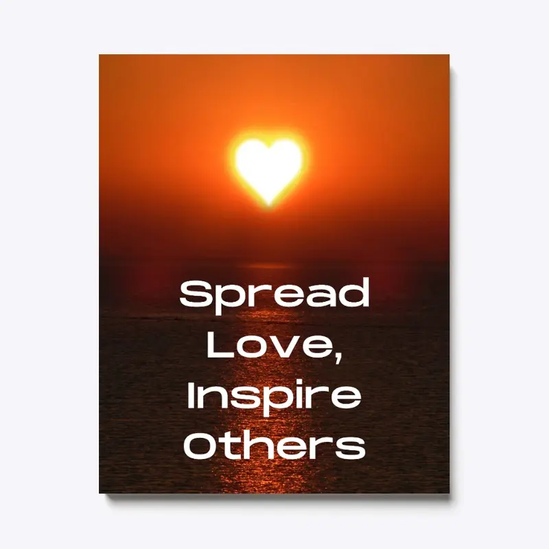 Spread love, inspire others