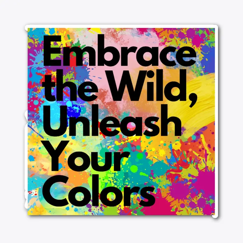 Embrace the Wild, Unleash Your Colors