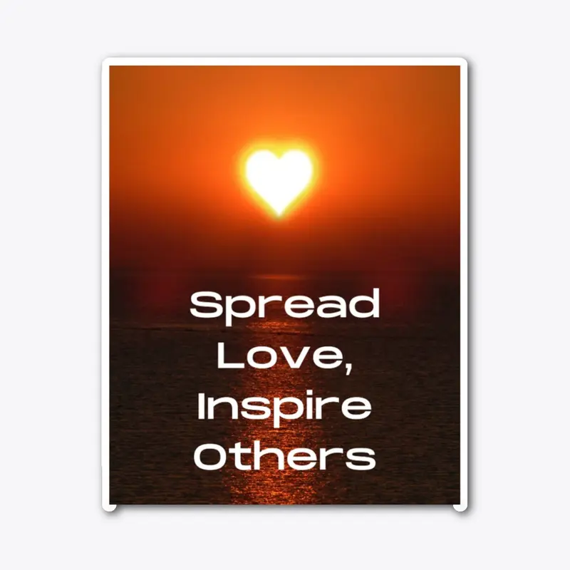 Spread love, inspire others