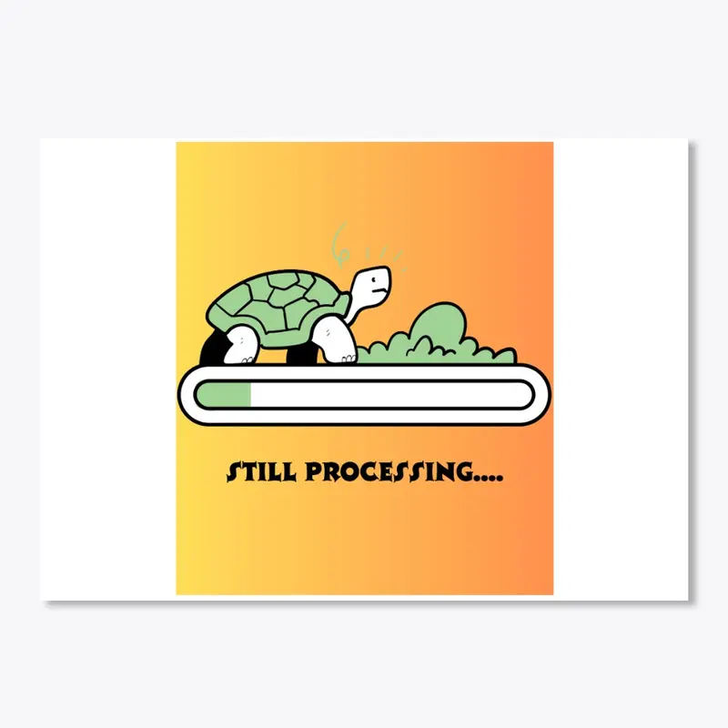 Funny gift ideas: Still processing