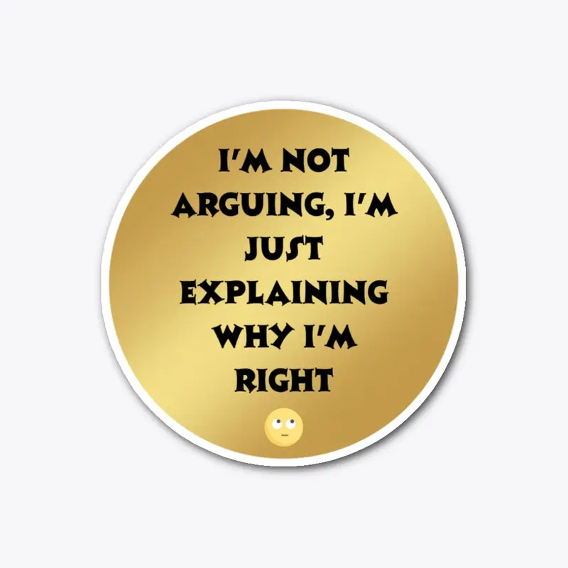 Funny quote: I'm not arguing