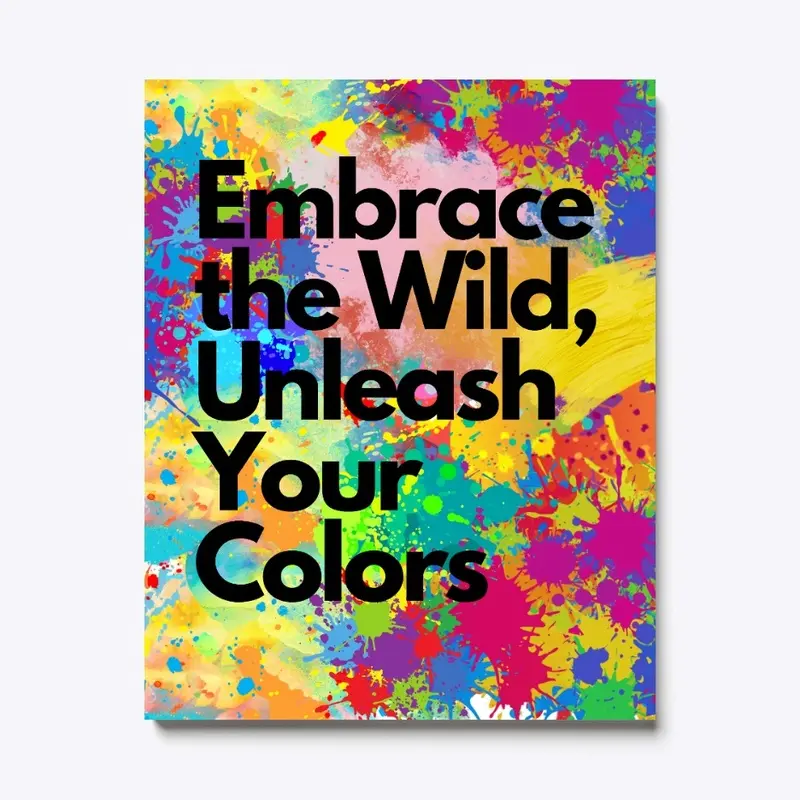 Embrace the Wild, Unleash Your Colors