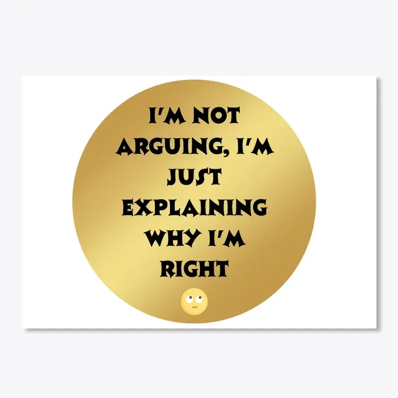 Funny quote: I'm not arguing