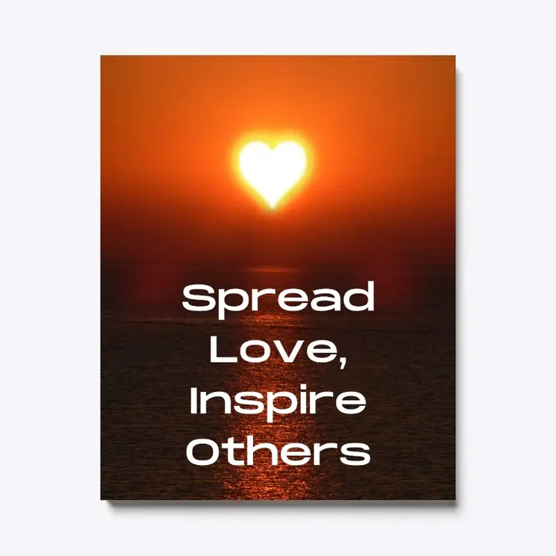 Spread love, inspire others