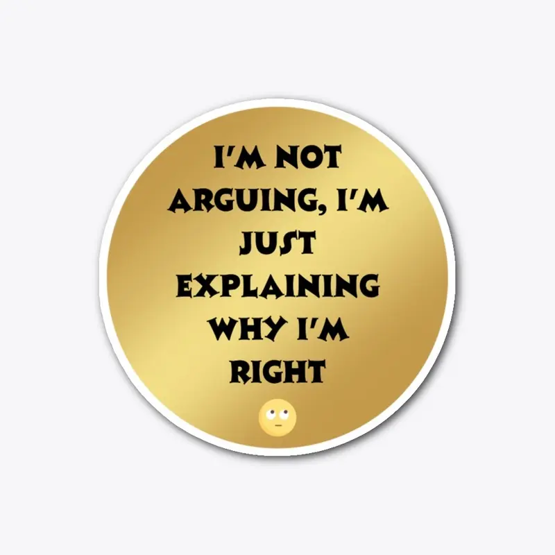 Funny quote: I'm not arguing